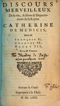 Discours Merveilleux De la vie, Actions & Deportemens de la Reyne Catherine de Medicis, Mere de François II, Charles IX, Henry III, Rois de France