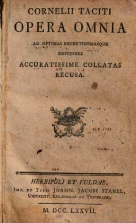 Cornelii Taciti Opera Omnia : Ad Optimas Recentissimasque Editiones Accuratissime Collatas Recusa