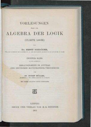 Bd. 2, Abteilung 2: Vorlesungen über die Algebra der Logik (Exakte Logik)