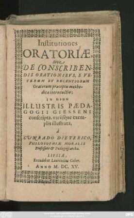 Institutiones Oratoriae, Sive De Conscribendis Orationibus, E Veterum Et Recentiorum Oratorum praeceptis methodica introductio