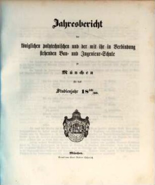 Jahresbericht der Königlichen Polytechnischen und der Bau- und Ingenieurschule zu München : für das Studienjahr ... 1859/60