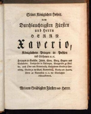 Seiner Königlichen Hoheit, dem Durchlauchtigsten Fürsten und Herrn Herrrn Xaverio, Königlichem Prinzen in Pohlen und Litthauen [...]