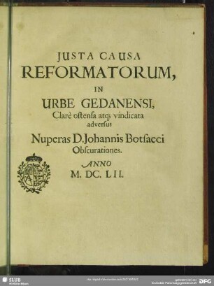 Iusta causa reformatorum, in urbe Gedanensi clare ostensa atq[ue] vindicata adversus nuperas D. Johannis Botsacci obscurationes