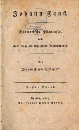 Johann Faust : Dramatische Phantasie, nach einer Sage des sechzehnten Jahrhunderts. 1. (1804). - 287 S.