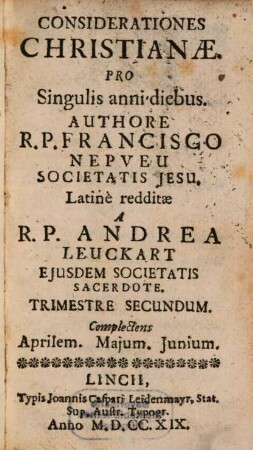 Considerationes Christianae Pro Singulis anni diebus, 2. Trimestre Secundum. Complectens Aprilem. Majum. Junium