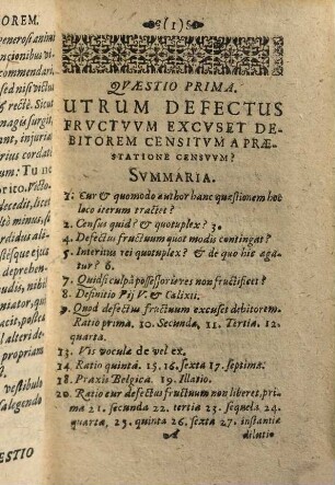 Caspari Manzii I. C. ... Disqvisitio Utrum debitor censuum, & usurarum à solutione excusetur propter defectum redituum, fructuum, & proventuum, vel ob devastationem & hostilem occupationem bonorum? : Qva Ivsto Aeqvilibrio Creditoribus ita providetur, ut non debitores graventur