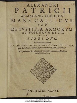 Alexandri Patricii Armacani, Theologi Mars Gallicus, Seu De Iustitia Armorum, Et Foederum Regis Galliae, Libri Duo