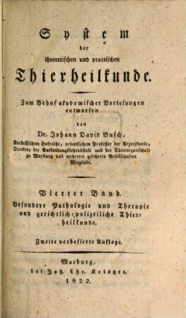 System der theoretischen und praktischen Thierheilkunde. 4. Besondere Pathologie und Therapie und gerichtlich-polizeiliche Thierkunde