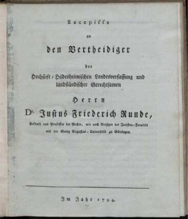 Recepisse an den Vertheidiger der Hochstift-Hildesheimischen Landesverfassung und landständischer Gerechtsamen Herrn Dr. Justus Friederich Runde, Hofrath und Professor der Rechte, ... zu Göttingen