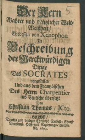 Der Kern Wahrer und Nützlicher Welt-Weißheit/ Ehedessen von Xenophon In Beschreibung der Merckwürdigen Dinge Des Socrates vorgestellet