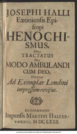 Josephi Halli Exoniensis Episcopi Henochismus, Sive Tractatus De Modo Ambulandi Cum Deo