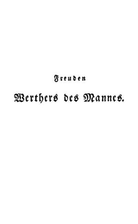 Freuden Werthers des Mannes
