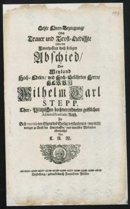 Letzte Ehren-Bezeugung oder Trauer und Trost-Gedichte über den unverhofften Abschied des Wilhelm Carl Stepp