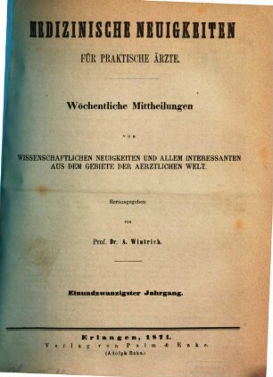 Medizinische Neuigkeiten für praktische Ärzte : Centralbl. für d. Fortschritte d. gesamten medizin. Wissenschaften. 21, 21. 1871