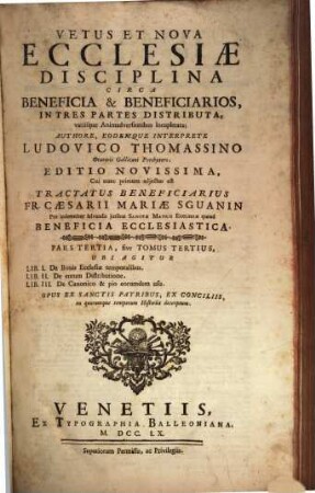 Vetus et nova ecclesiae disciplina circa beneficia et beneficiarios : in tres partes distributa, variisque animadversionibus locupletata, 3