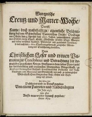 Wurtznische Creutz- und Marter-Woche/ Das ist/ Kurtze/ doch wahrhafftige/ eigentliche Beschreibung/ deß von Schwedischen Bannirischen Volcks/ ... den 4 Aprilis/ deß 1637. Jahrs/ unversehenen/ grausamen Einfals/ in die Churf. Sächs. Meißnische Stiffts-Stadt Wurtzen/ ... hernach gäntzlicher Abbrennung und Einäscherung derselben.