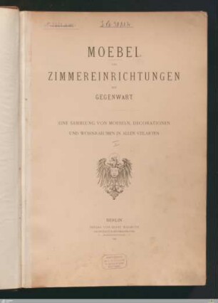 Moebel und Zimmereinrichtungen der Gegenwart : eine Sammlung von Moebeln, Decorationen und Wohnraeumen in allen Stilarten