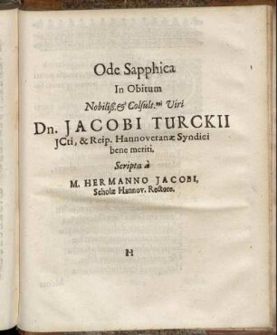 Ode Sapphica In Obitum Nobiliß. & Colsult[issi]mi Viri Dn. Jacobi Turckii ICti, & Reip. Hannoveranae Syndici bene meriti