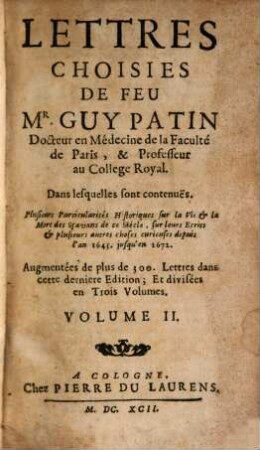 Lettres Choisies De Feu Mr. Guy Patin, Docteur en Médecine de la Faculté de Paris, & Professeur au Collége Royal, 2