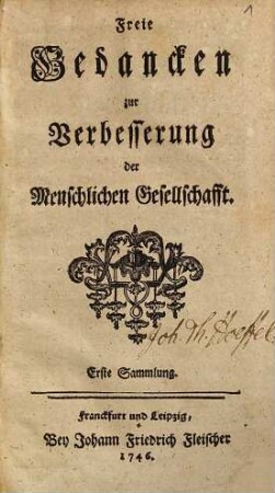 Des Herrn von Loen Freie Gedancken zur Verbesserung der Menschlichen Gesellschafft, 1
