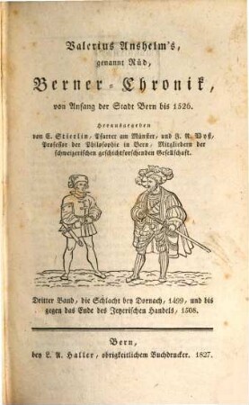 Valerius Anselm's Berner-Chronik von Anfang der Stadt Bern bis 1526, 3. Die Schlacht bey Dornach, 1499, und bis gegen das Ende des Fetzerischen Handels, 1508