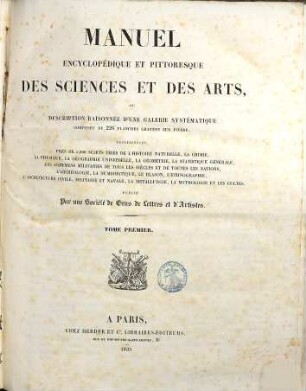 Manuel encyclopédique et pittoresque des sciences et des arts, ou description raisonnée d'une galerie systématique, 1