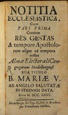 Notitia Ecclesiastica, 1. Continet Res Gestas A tempore Apostolorum usque ad tempora nostra