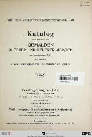 Katalog einer Sammlung von Gemälden älterer und neuerer Meister : aus verschiedenem Besitz und aus der Konkursmasse Th. Blumberger, Cöln ; Versteigerung zu Cöln, Dienstag den 31. Oktober 1911 (Katalog Nr. 128)