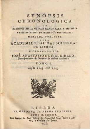 Synopsis chronologica de subsidios ainda os mais raros para a historia e estudo critico da legislação Portugueza. 1, Desde 1143 até 1549