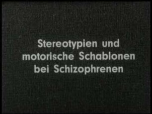 Stereotypien und motorische Schablonen bei Schizophrenen