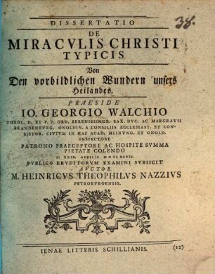 Dissertatio de miraculis Christi typicis = Von den vorbildlichen Wundern unsers Heilandes