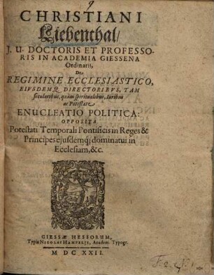 De regimine ecclesiastico ... enucleatio politica : enucleatio ... opposita Potestati Temporali Pontificis ...