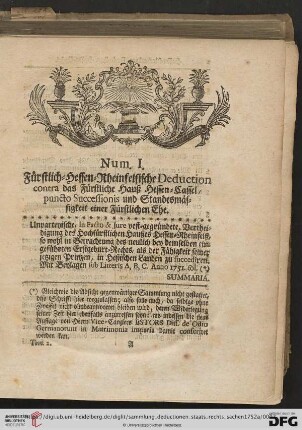 Num. I: Fürstlich = Hessen = Rheinfelsische Deduction contra das Fürstliche Hauß Hessen = Cassel, puncto Successionis und Standesmässigkeit einer Fürstlichen Ehe