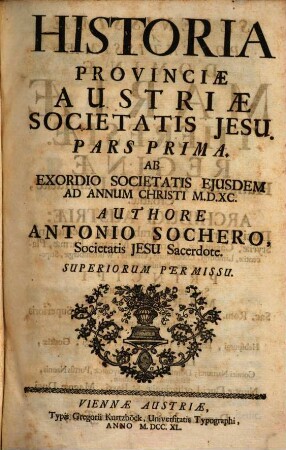 Historia Provinciae Austriae Societatis Jesu, 1. Ab Exordio Societatis Ejusdem Ad Annum Christi M.D.XC.