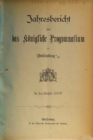 Jahresbericht über das Humanistische Progymnasium in Weißenburg i.B. für das Schuljahr .... 1896/97
