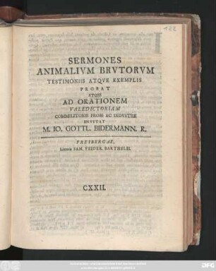 Sermones Animalivm Brvtorvm Testimoniis Atqve Exemplis Probat Atqve Ad Orationem Valedictoriam Commilitonis Probi Ac Indvstrii Invitat M. Io. Gottl. Bidermann. R.