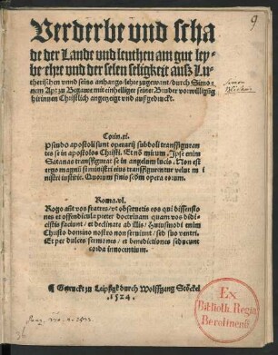 Verderbe vnd scha||de der Lande vnd leuthen am gut ley=||be ehre vnd der selen seligkeit ausz Lu=||therischen vnnd seins anhangs/ lehre zugewant/ durch Simo=||nem Apt zu Begawe mit einhelliger seiner Bruder vorwilligũg || hirinnen Christlich angetzeigt vnd außgedruckt.|| ... ||