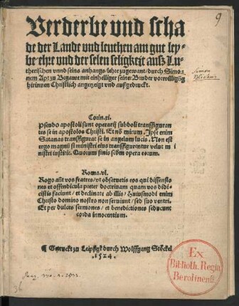 Verderbe vnd scha||de der Lande vnd leuthen am gut ley=||be ehre vnd der selen seligkeit ausz Lu=||therischen vnnd seins anhangs/ lehre zugewant/ durch Simo=||nem Apt zu Begawe mit einhelliger seiner Bruder vorwilligũg || hirinnen Christlich angetzeigt vnd außgedruckt.|| ... ||