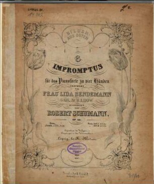 Bilder aus Osten : 6 Impromptus für das Pianoforte zu vier Händen ; op. 66