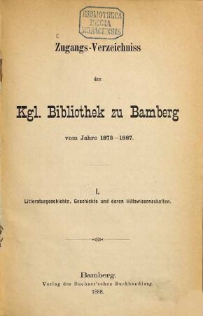 Zugangs-Verzeichnis der Kgl. Bibliothek zu Bamberg. 1. 1873/87 (1888)