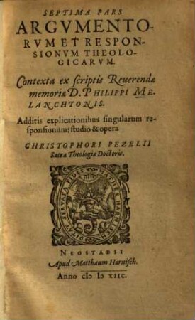Argumentorum Et Obiectionum, De praecipuis articulis doctrinae Christianae, cum Responsionibus, quae passim extant in scriptis Philippi Melanchthonis Pars ..., 7
