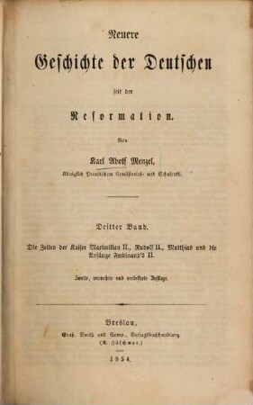 Neuere Geschichte der Deutschen seit der Reformation. 3, Die Zeiten der Kaiser Maximilian II., Rudolf II., Matthias und die Anfänge Ferdinand's II.