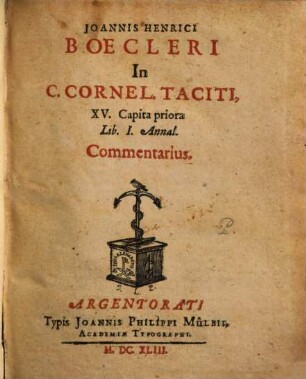 Joannis Henrici Boecleri in C. Cornel. Taciti XV capita priora lib. I. Annal. commentarius