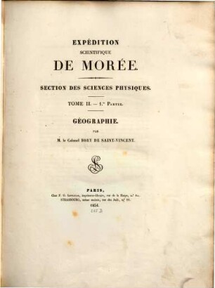 Expédition scientifique de Morée : Section des Sciences physiques, 2,1. Géographie et Géologie. - P. 1. - Géographie / par Bory de Saint-Vincent. - 1834. - 95 S.