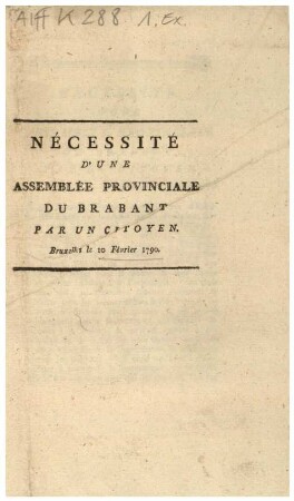 NÉCESSITÉ D'UNE ASSEMBLÉE PROVINCIALE DU BRABANT. Bruxelles le 10 Février 1790