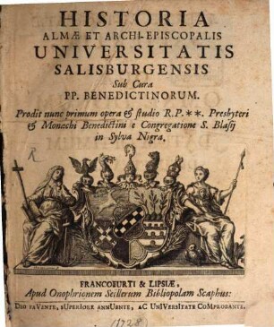 Historia Almae et Archi-Episcopalis Universitatis Salisburgensis sub cura PP. Benedictinorum