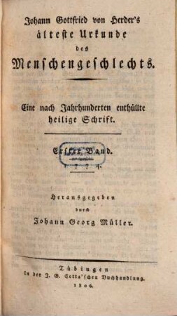 Johann Gottfried von Herder's älteste Urkunde des Menschengeschlechts : eine nach Jahrhunderten enthüllte heilige Schrift. 1, 1774