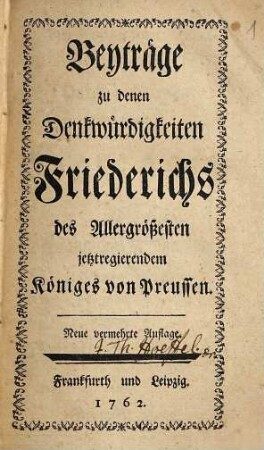 Beyträge zu denen Denkwürdigkeiten Friederichs des Großen jetztregierendem Königes von Preussen, [1]