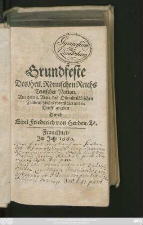 Grundfeste Des Heil. Römischen Reichs Teutscher Nation : Aus dem 8. Artic. des Oßnabrükkischen Friedenschlußes vorgestellet und in Drukk gegeben