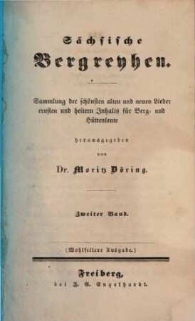 Sächsische Bergreyhen : Sammlung der schönsten alten und neuen Lieder ernsten und heitern Inhalts für Berg- und Hüttenleute, 2